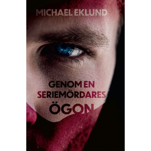 Michael Eklund Genom en seriemördares ögon (bok, danskt band)