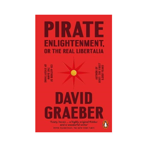 David Graeber Pirate Enlightenment, or the Real Libertalia (pocket, eng)