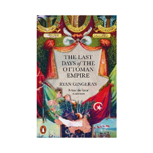 Ryan Gingeras The Last Days of the Ottoman Empire (pocket, eng)