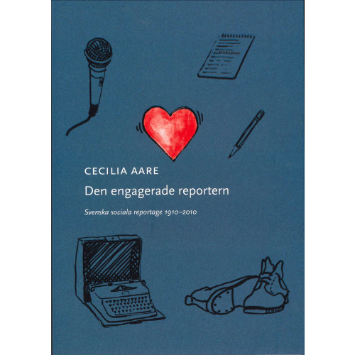 Cecilia Aare Den engagerade reportern : svenska sociala reportage 1910-2010 (bok, danskt band)