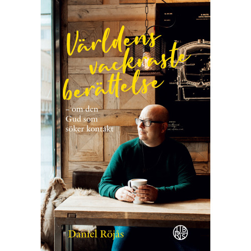 Daniel Röjås Världens vackraste berättelse : Om den Gud som söker kontakt (häftad)