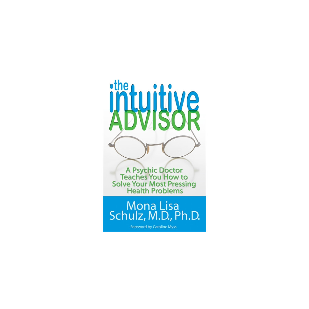 Produktbild för The Intuitive Advisor: A Psychic Doctor Teaches You How to Solve Your Most Pressing Health Problems (häftad, eng)