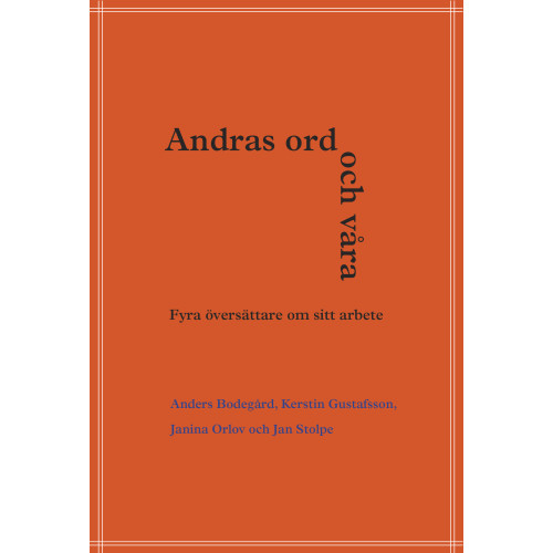 Anders Bodegård Andras ord och våra : fyra översättare om sitt arbete. (bok, danskt band)