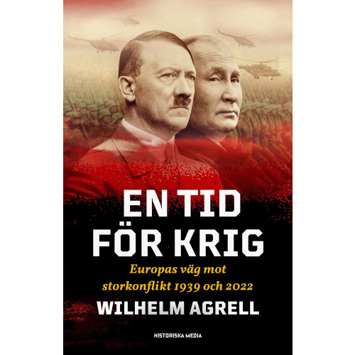 Wilhelm Agrell En tid för krig : Europas väg mot storkonflikt 1939 och 2022 (inbunden)