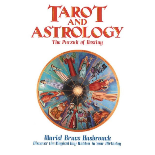 Muriel Bruce Hasbrouck Tarot and Astrology: The Pursuit of Destiny (häftad, eng)