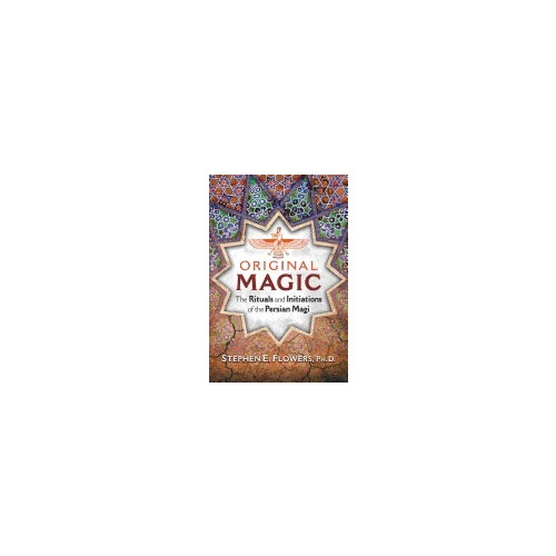 Stephen E. Flowers Original magic - the rituals and initiations of the persian magi (häftad, eng)