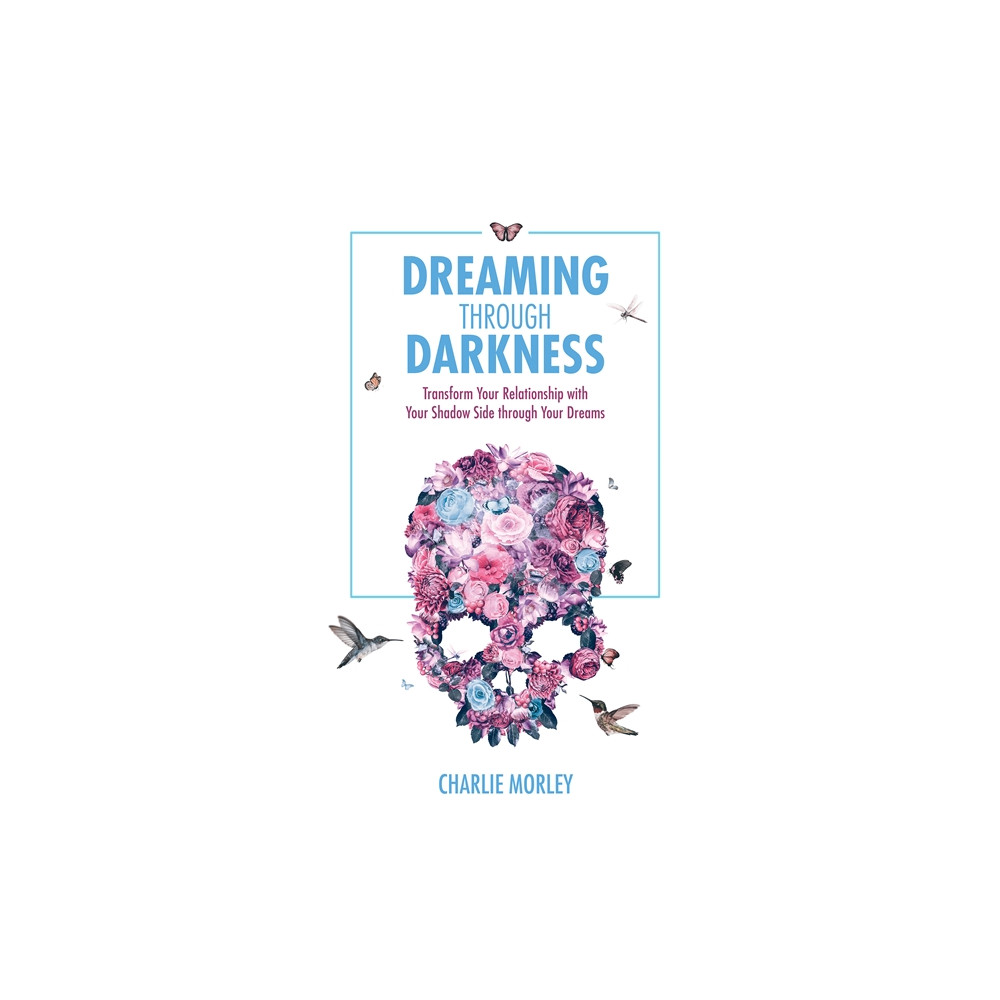 Produktbild för Dreaming through darkness - shine light into the shadow to live the life of (häftad, eng)