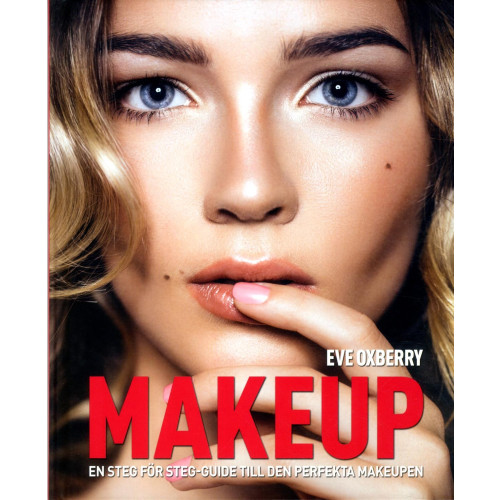 Eve Oxberry Makeup : en steg-för-steg guide till den perfekta Makeupen (inbunden)