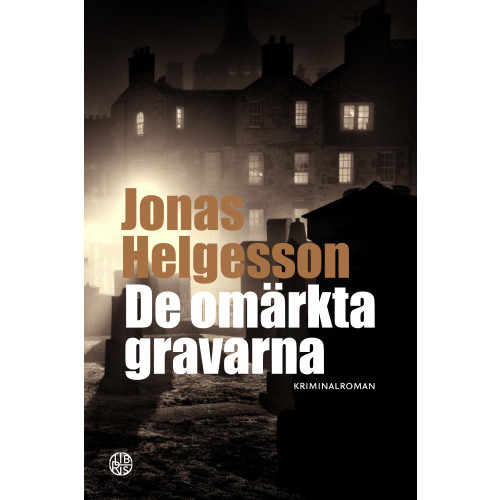 Jonas Helgesson De omärkta gravarna (inbunden)