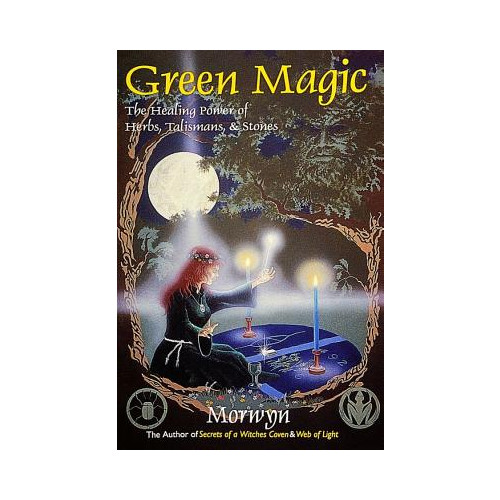 Morwyn Green Magic: The Healing Power Of Herbs, Talismans & Stones (häftad, eng)