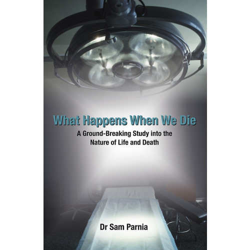 Sam Parnia What happens when we die - a ground-breaking study into the nature of life (häftad, eng)