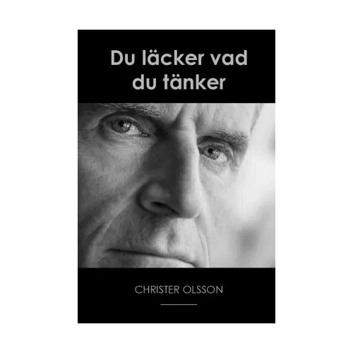 Christer Olsson Du läcker vad du tänker (inbunden)
