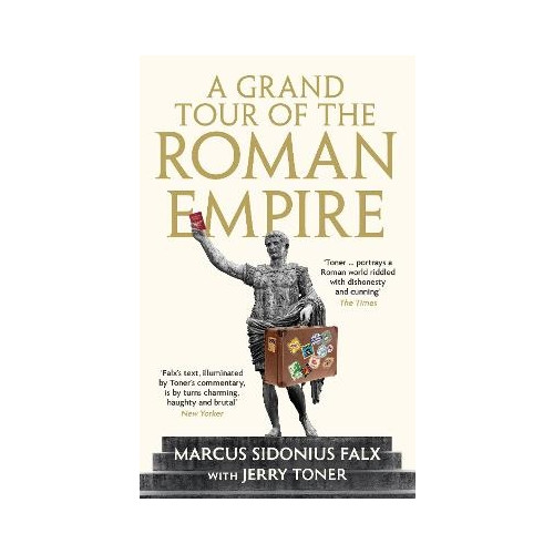 Dr. Jerry Toner A Grand Tour of the Roman Empire by Marcus Sidonius Falx (pocket, eng)