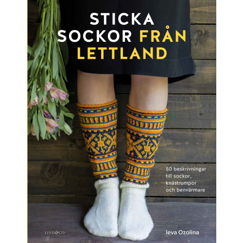 Ieva Ozolina Sticka sockor från Lettland : 50 beskrivningar till sockor, knästrumpor och benvärmare (inbunden)