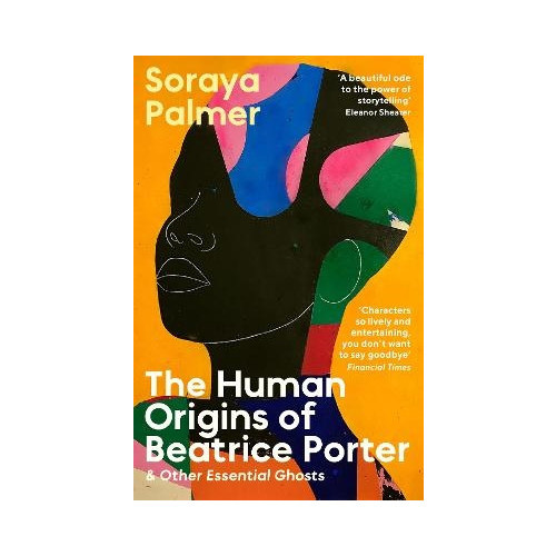 Soraya Palmer The Human Origins of Beatrice Porter and Other Essential Ghosts (pocket, eng)