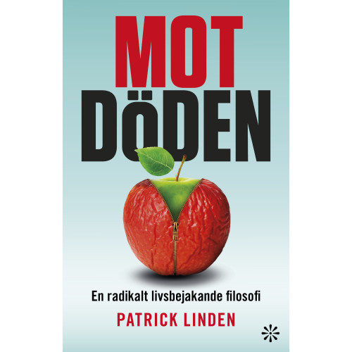 Ingemar Patrick Linden Mot döden : en radikalt livsbejakande filosofi (inbunden)