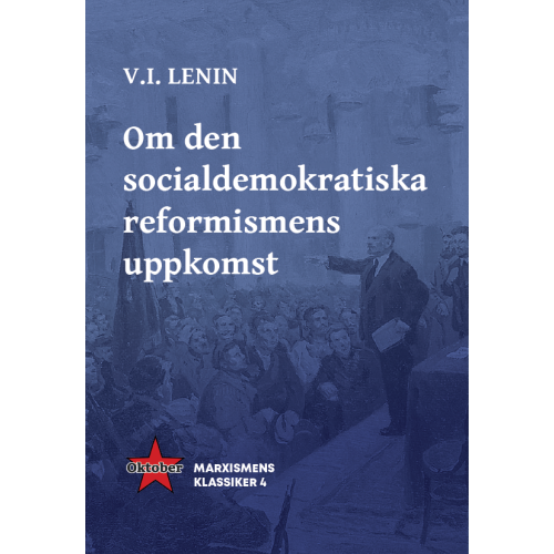 V.I. Lenin Om den socialdemokratiska reformismens uppkomst (häftad)