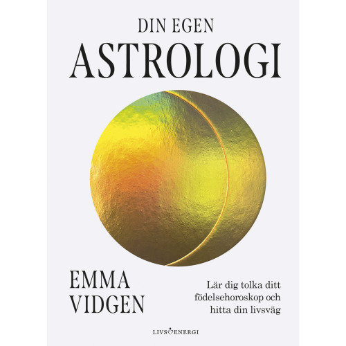 Emma Vidgen Din egen astrologi : lär dig tolka ditt födelsehoroskop (inbunden)