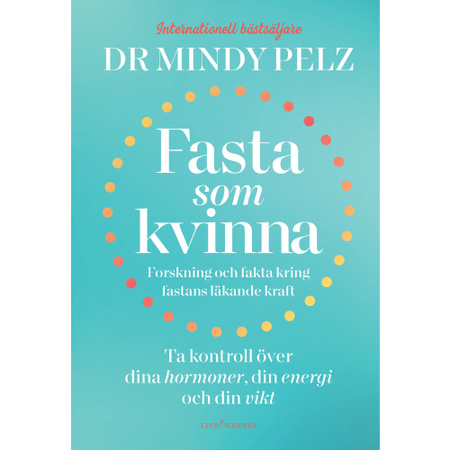 Mindy Pelz Fasta som kvinna  : forskning och fakta kring fastans läkande kraft (inbunden)