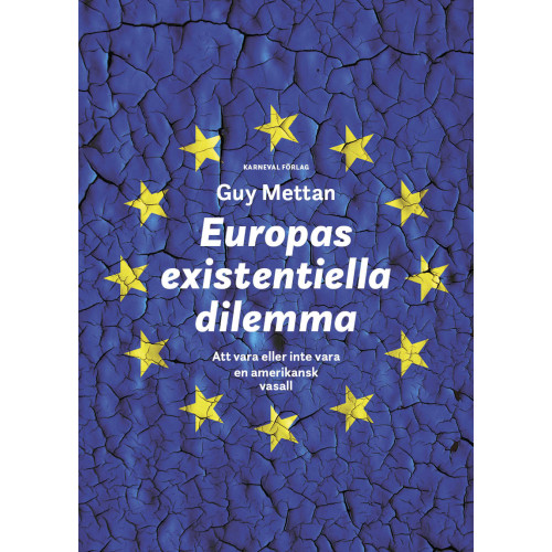 Guy Mettan Europas existentiella dilemma : att vara eller inte vara en amerikansk vasall (bok, danskt band)