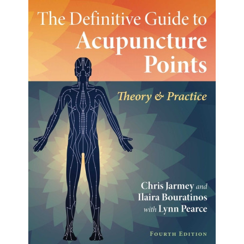 Chris Jarmey and Ilaira Bouratinos  With Definitive Guide To Acupuncture Points : Theory and Practice (häftad, eng)