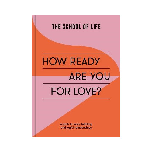 The School of Life How Ready Are You For Love? (pocket, eng)