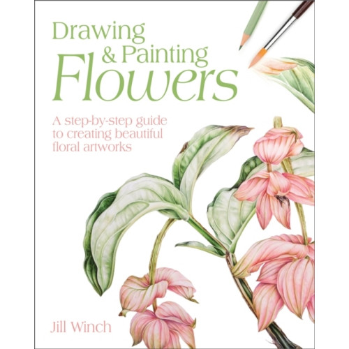 Jill Winch Drawing & Painting Flowers - A Step-by-Step Guide to Creating Beautiful Flo (pocket, eng)