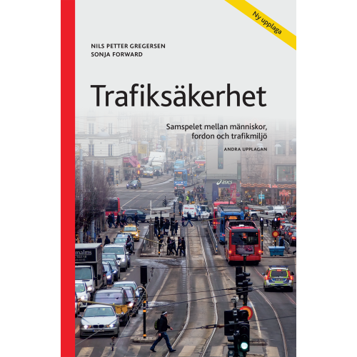Nils Petter Gregersen Trafiksäkerhet : samspelet mellan människor, fordon och trafikmiljö (häftad)