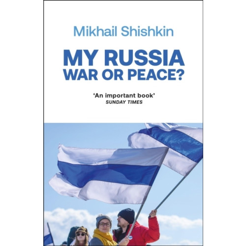 Mikhail Shishkin My Russia: War or Peace? (pocket, eng)