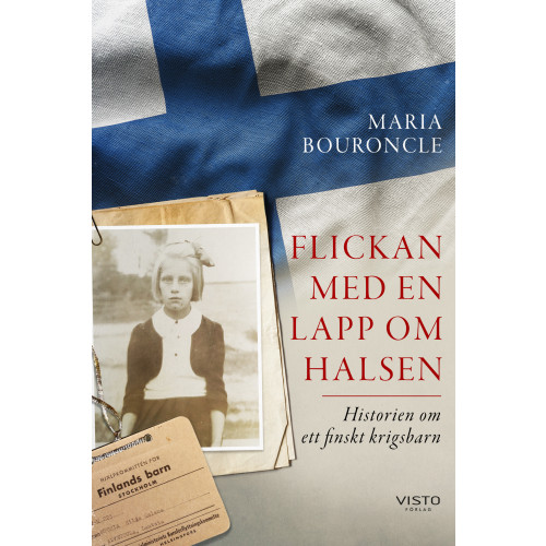 Maria Bouroncle Flickan med en lapp om halsen : historien om ett finskt krigsbarn (bok, danskt band)