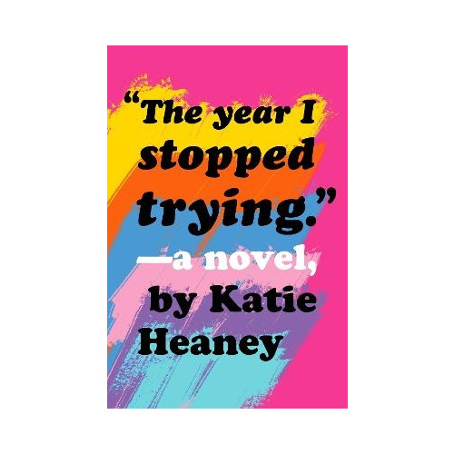 Katie Heaney The Year I Stopped Trying (häftad, eng)