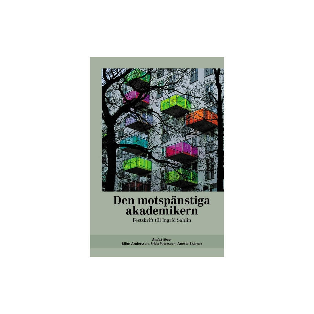 Produktbild för Den motspänstiga akademikern : festskrift till Ingrid Sahlin (häftad)