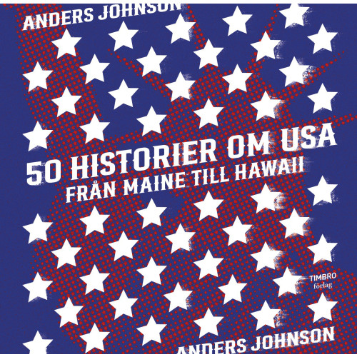 Anders Johnson 50 historier om USA, Från Maine till Hawaii (inbunden)