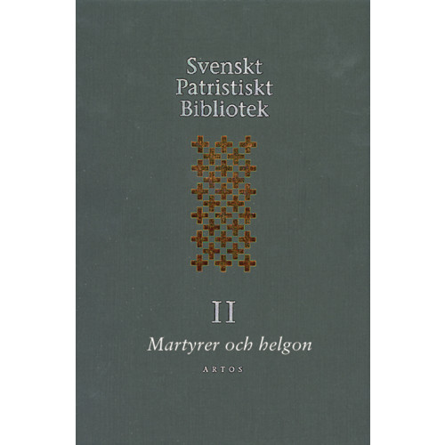 Artos & Norma Bokförlag Svenskt Patristiskt bibliotek. Band 2, Martyrer och helgon (inbunden)