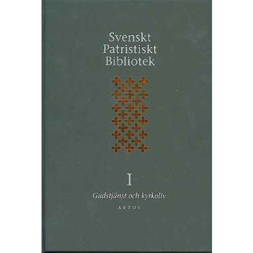 Artos & Norma Bokförlag Svenskt Patristiskt bibliotek. Band 1, Gudstjänst & kyrkoliv (inbunden)