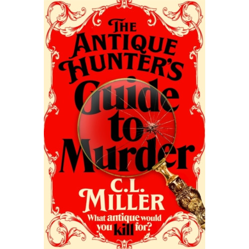 C L Miller The Antique Hunter's Guide to Murder (häftad, eng)
