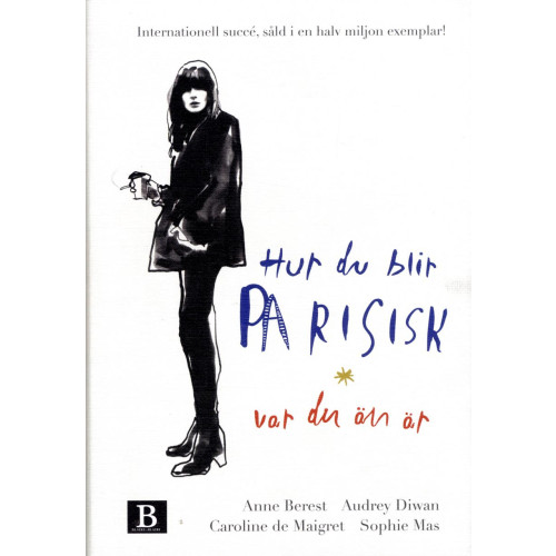 Caroline de Maigret Hur du blir parisisk var du än är : kärlek, stil och dåliga vanor (bok, danskt band)