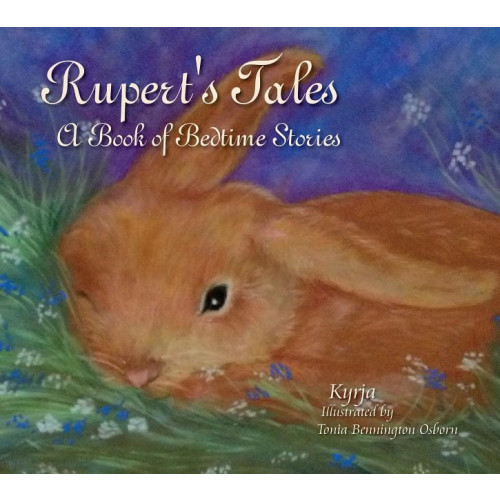 Tonia Kyrja - Bennington Osborn Ruperts tales - a book of bedtime stories (inbunden, eng)