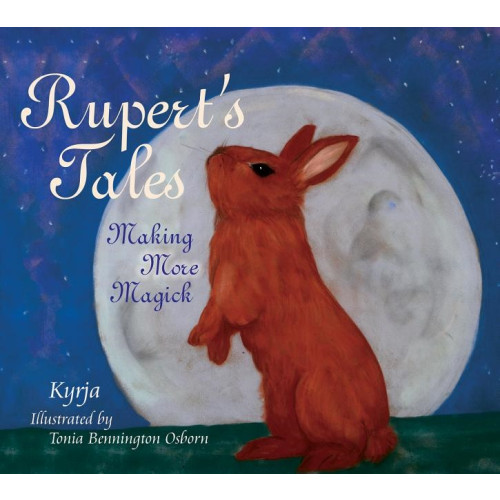 Tonia Bennington Kyrja - Osborn Ruperts tales - making more magick (inbunden, eng)