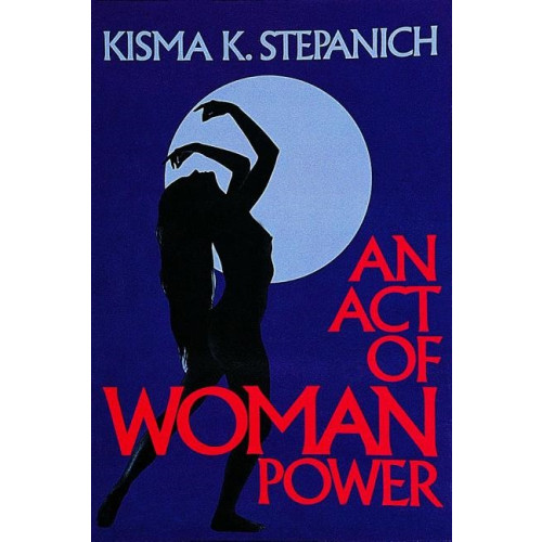 Kisma K. Stepanich Act of woman power (häftad, eng)