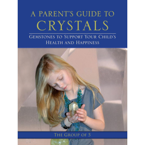 Group of 5 A Parent's Guide to Crystals (häftad, eng)
