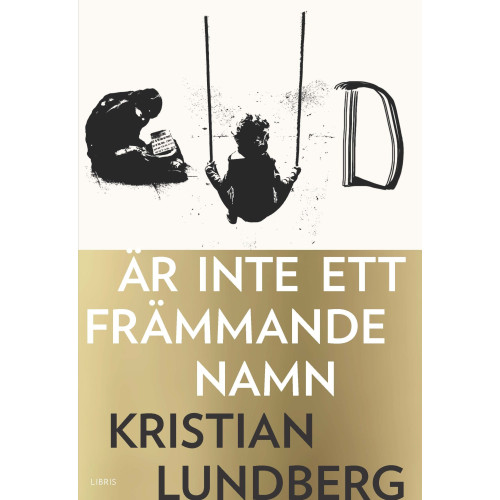 Kristian Lundberg Gud är inte ett främmande namn (inbunden)