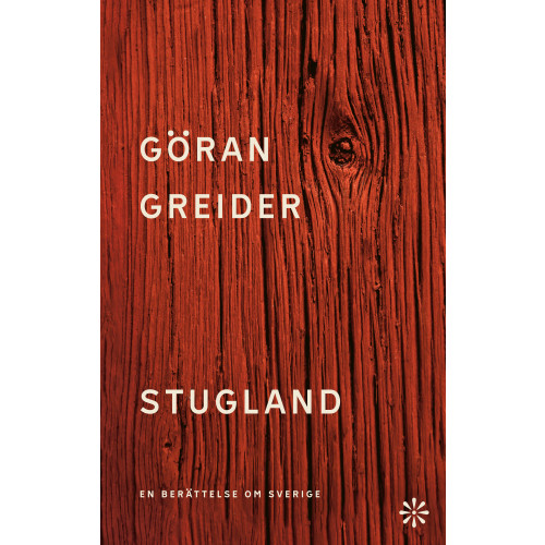 Göran Greider Stugland : en berättelse om Sverige (inbunden)