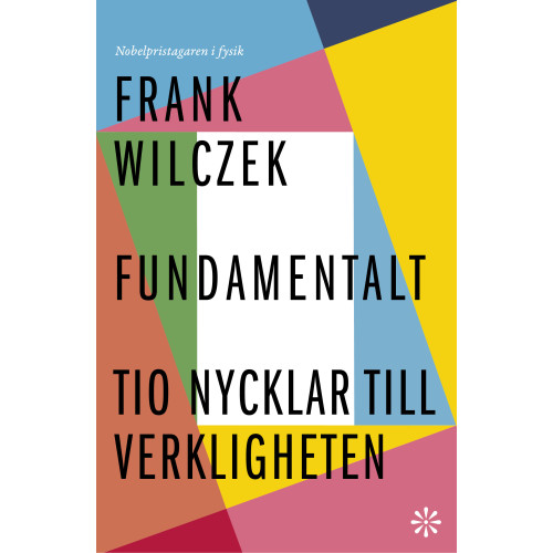 Frank Wilczek Fundamentalt : tio nycklar till verkligheten (inbunden)