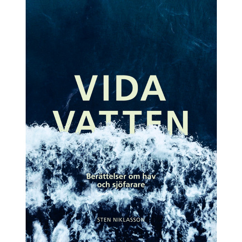 Sten Niklasson Vida vatten : berättelser om hav och sjöfarare (inbunden)