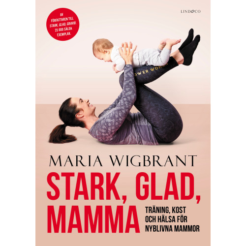 Maria Wigbrant Stark, glad, mamma : träning, kost och hälsa för nyblivna mammor (bok, kartonnage)