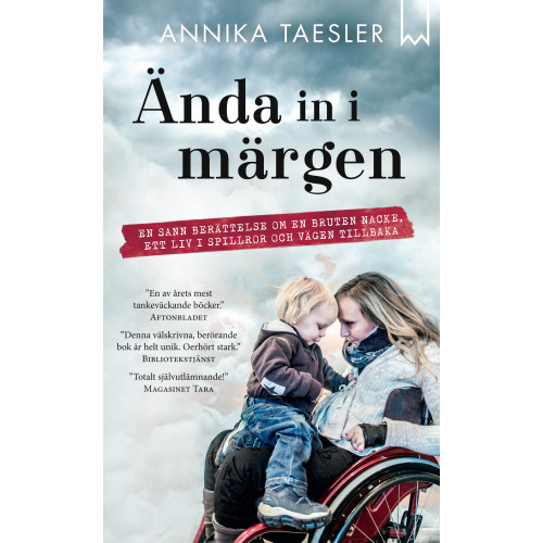 Annika Taesler Ända in i märgen : en sann berättelse om en bruten nacke, ett liv i spillror och vägen tillbaka (pocket)