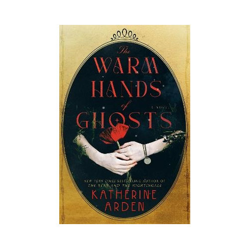 Katherine Arden The Warm Hands of Ghosts (inbunden, eng)