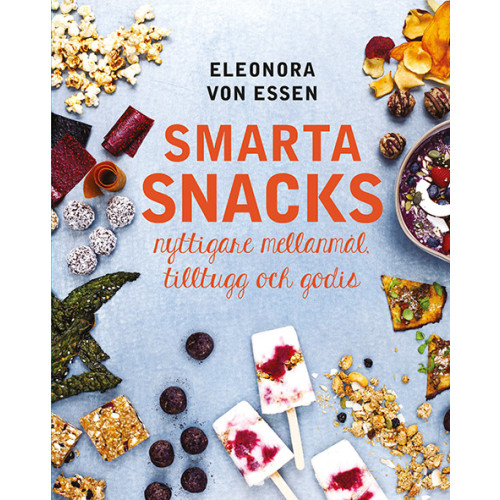 Eleonora von Essen Smarta snacks: nyttigare mellanmål, tilltugg och godis (bok, danskt band)