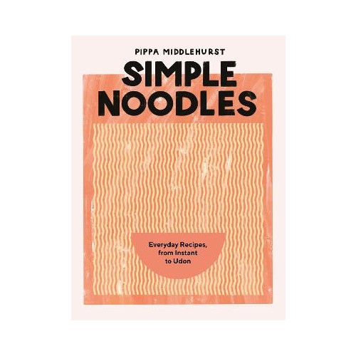 Pippa Middlehurst Simple Noodles (inbunden, eng)